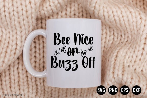 Bee Nice or Buzz Off SVG Cut File: Graphics for Crafts & Content