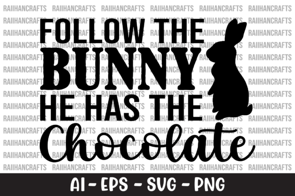 Follow the Bunny He Has the Chocolate Graphics