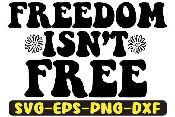 Freedom Isn’t Free Retro SVG Design — Graphics for Crafts
