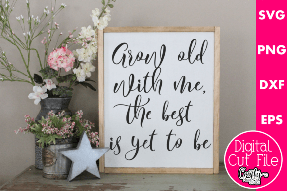 Grow Old with Me Graphics for Crafts & Branding