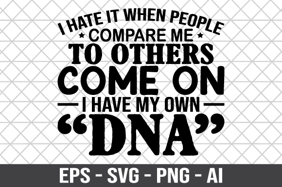 I Hate It When People Compare Me SVG: Graphics for Crafts & Creative Brands