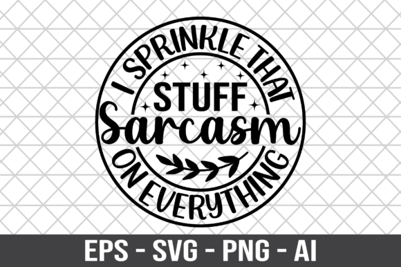 I Sprinkle That Stuff Sarcasm on SVG: Graphics for Crafts & Local Brands