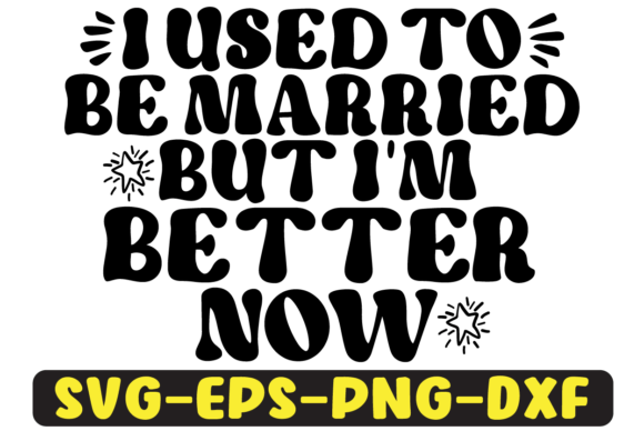 I Used to Be Married but I’m Better SVG Graphics