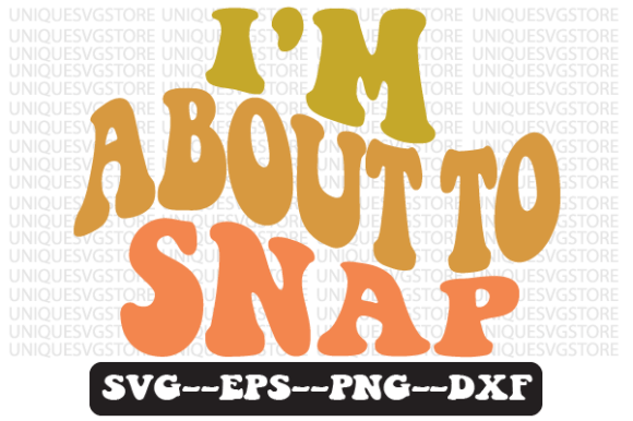 I’m About to Snap Quote Retro SVG Design