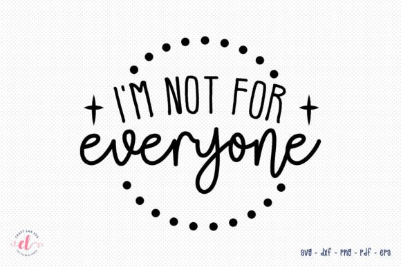 I’m Not for Everyone SVG: Graphics for Crafts & Local Branding