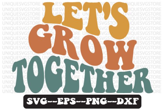 Let’s Grow Together Retro SVG Design: Graphics for Crafts