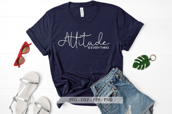 Motivational SVG: Attitude Is Everything Graphics for Crafts