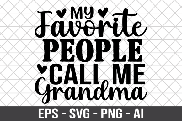 My Favorite People Call Me Grandma SVG: Crafts & Graphics for Heartfelt Branding