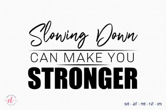 Slowing Down Can Make You Stronger SVG: Crafts & Graphics for Local Branding