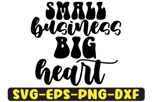 Small Business Big Heart SVG Design: Graphics for Crafts