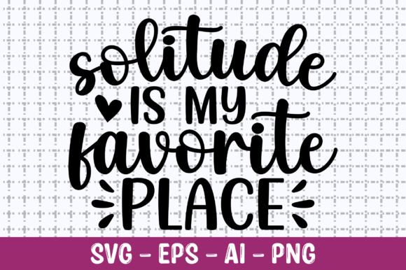 Solitude is My Favorite Place SVG: Graphics for Crafts & Soulful Branding