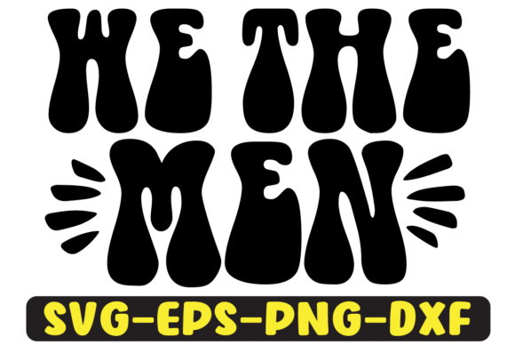 We the Men Quote Retro SVG Graphics for Crafts